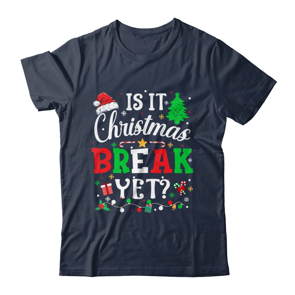 Is It Christmas Break Yet Funny Xmas Holiday Teacher Funny Shirt & Sweatshirt | siriusteestore