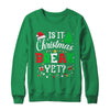 Is It Christmas Break Yet Funny Xmas Holiday Teacher Funny Shirt & Sweatshirt | siriusteestore