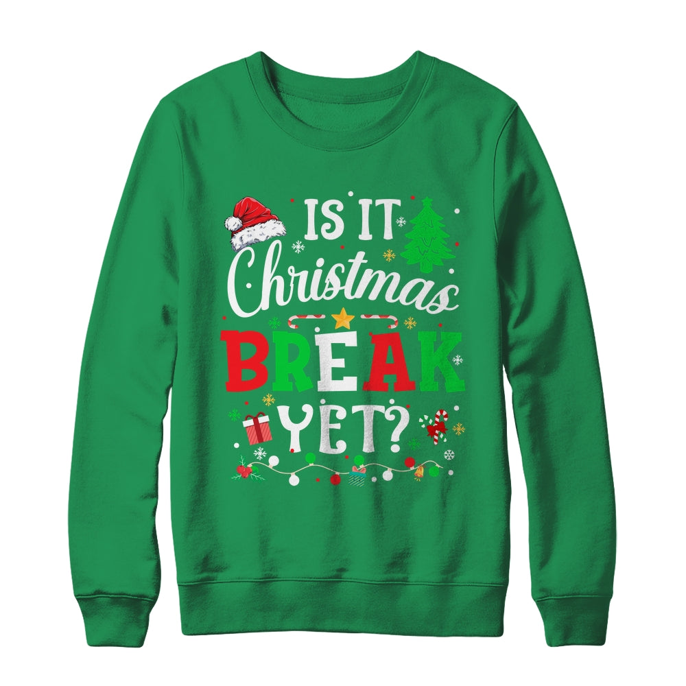 Is It Christmas Break Yet Funny Xmas Holiday Teacher Funny Shirt & Sweatshirt | siriusteestore