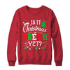 Is It Christmas Break Yet Funny Xmas Holiday Teacher Funny Shirt & Sweatshirt | siriusteestore
