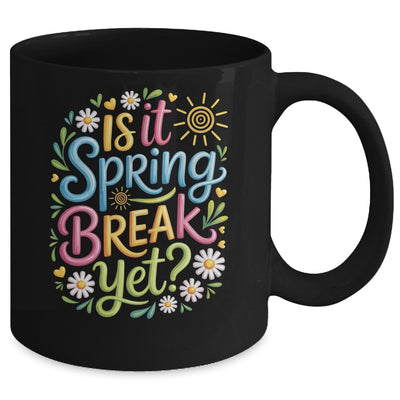 Is It Spring Break Yet Funny Spring Break Teacher Vacation Mug | siriusteestore
