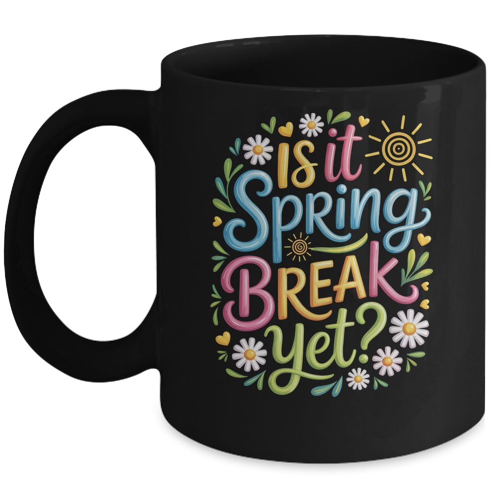 Is It Spring Break Yet Funny Spring Break Teacher Vacation Mug | siriusteestore