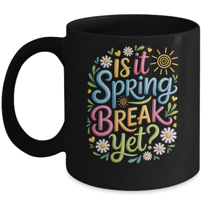 Is It Spring Break Yet Funny Spring Break Teacher Vacation Mug | siriusteestore