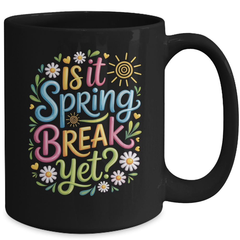 Is It Spring Break Yet Funny Spring Break Teacher Vacation Mug | siriusteestore