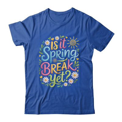 Is It Spring Break Yet Funny Spring Break Teacher Vacation Shirt & Tank Top | siriusteestore