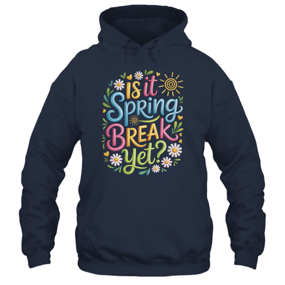 Is It Spring Break Yet Funny Spring Break Teacher Vacation Shirt & Tank Top | siriusteestore