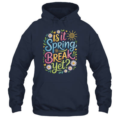Is It Spring Break Yet Funny Spring Break Teacher Vacation Shirt & Tank Top | siriusteestore