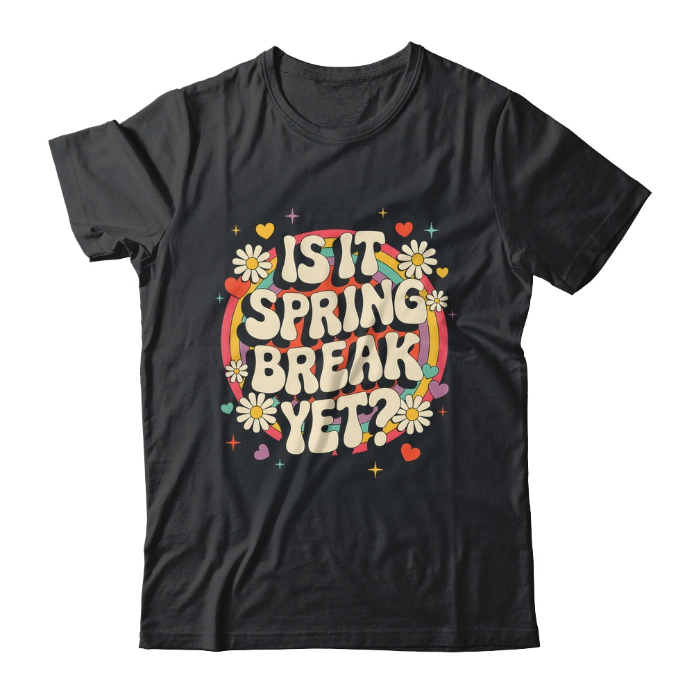 Is It Spring Break Yet Funny Vacation Trip Groovy Rainbow Shirt & Tank Top | siriusteestore