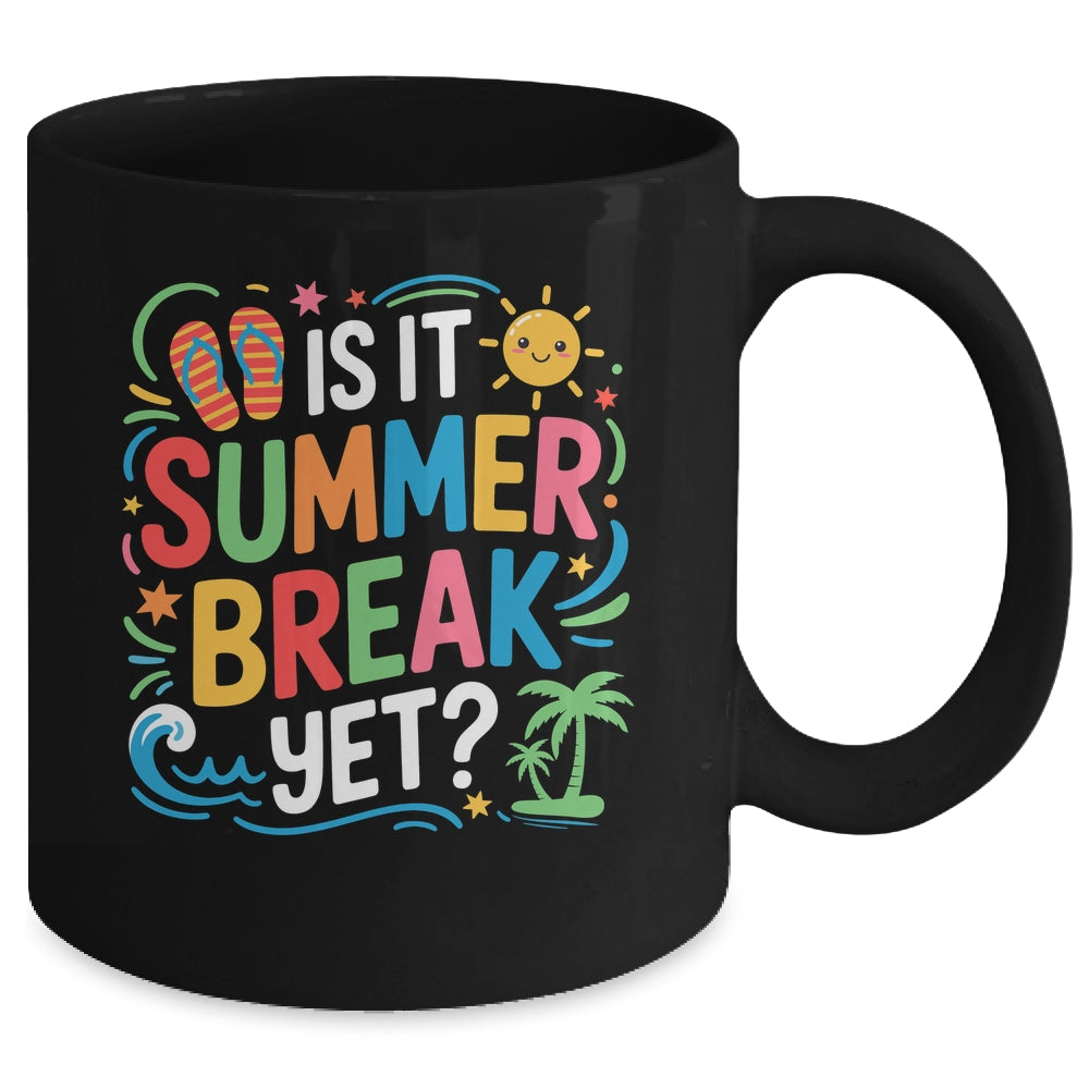 Is It Summer Break Yet Last Day Of School Student Teacher Mug | siriusteestore