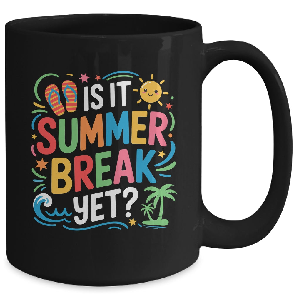 Is It Summer Break Yet Last Day Of School Student Teacher Mug | siriusteestore