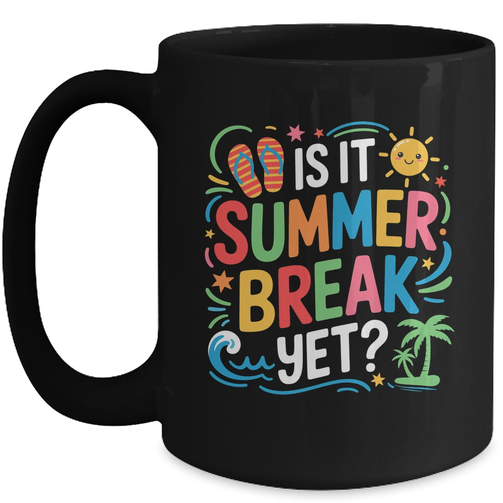 Is It Summer Break Yet Last Day Of School Student Teacher Mug | siriusteestore