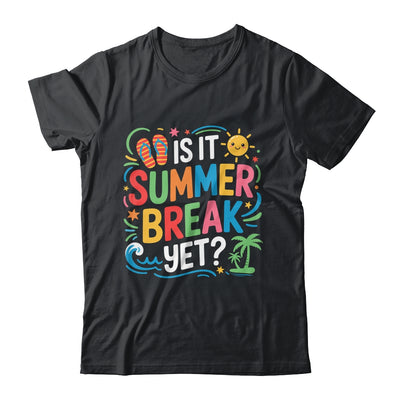 Is It Summer Break Yet Last Day Of School Student Teacher Shirt & Tank Top | siriusteestore