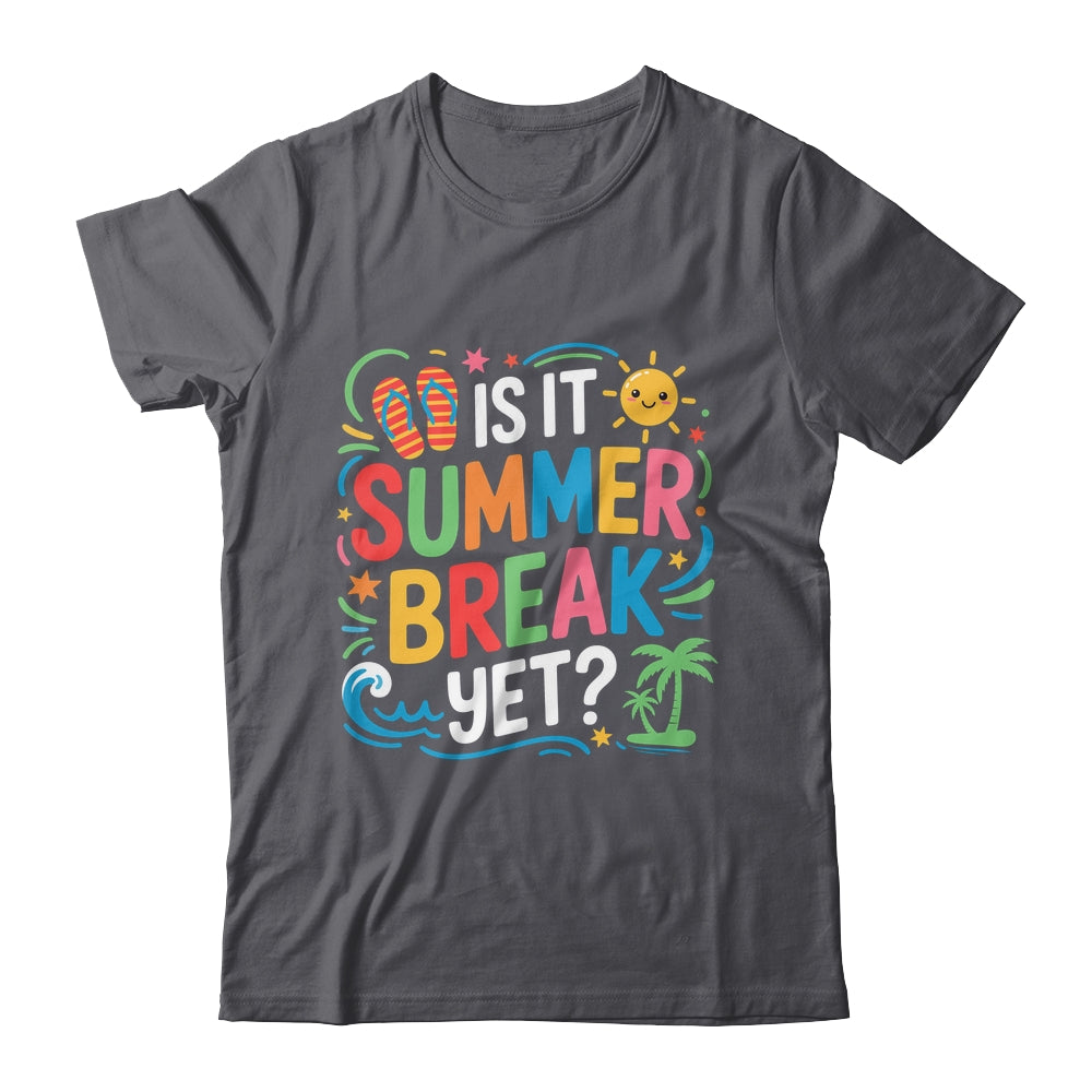 Is It Summer Break Yet Last Day Of School Student Teacher Shirt & Tank Top | siriusteestore