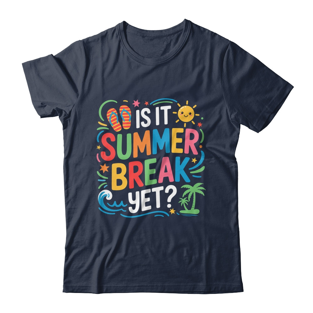 Is It Summer Break Yet Last Day Of School Student Teacher Shirt & Tank Top | siriusteestore
