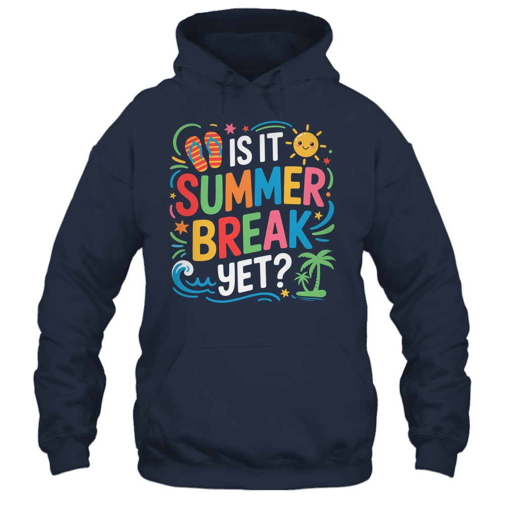 Is It Summer Break Yet Last Day Of School Student Teacher Shirt & Tank Top | siriusteestore