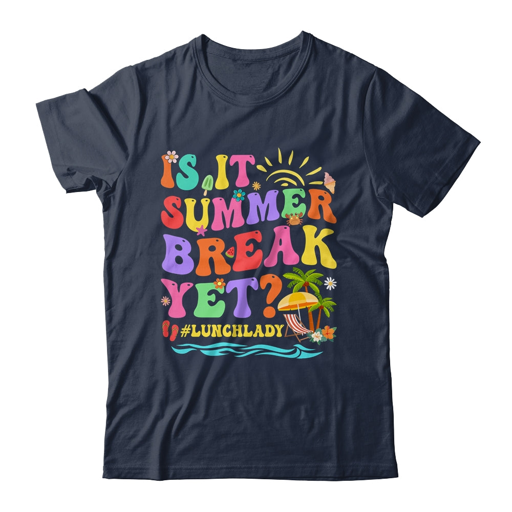Is It Summer Break Yet Lunch Lady Last Day Of School Groovy Shirt & Tank Top | siriusteestore