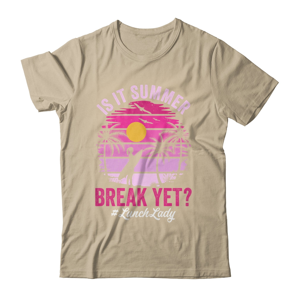 Is It Summer Break Yet Lunch Lady School Cafeteria Vacation Shirt & Tank Top | siriusteestore