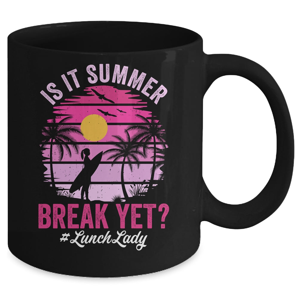 Is It Summer Break Yet Lunch Lady School Cafeteria Vacation Mug | siriusteestore