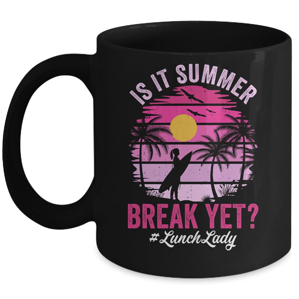 Is It Summer Break Yet Lunch Lady School Cafeteria Vacation Mug | siriusteestore