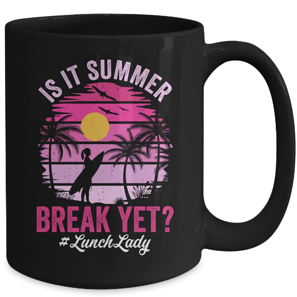 Is It Summer Break Yet Lunch Lady School Cafeteria Vacation Mug | siriusteestore