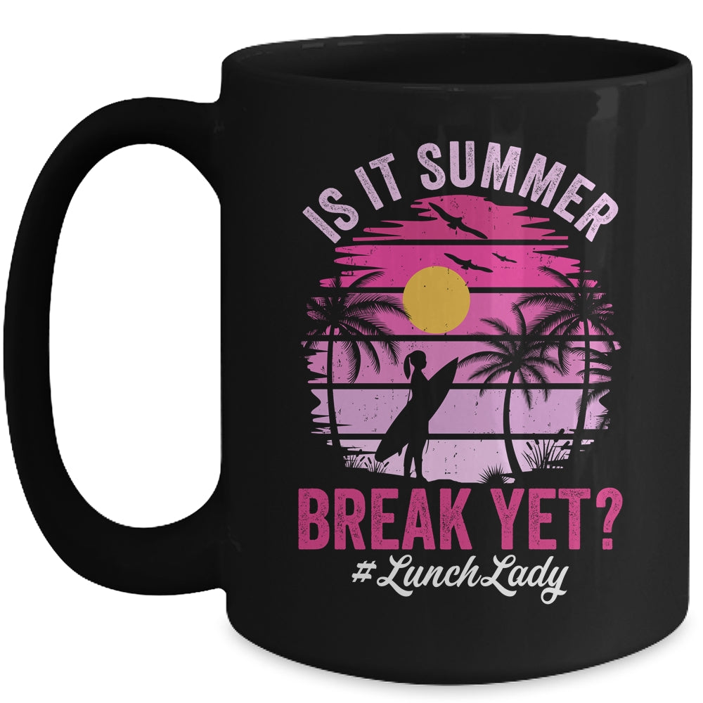 Is It Summer Break Yet Lunch Lady School Cafeteria Vacation Mug | siriusteestore