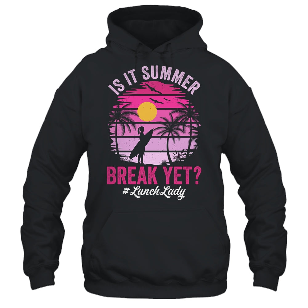 Is It Summer Break Yet Lunch Lady School Cafeteria Vacation Shirt & Tank Top | siriusteestore