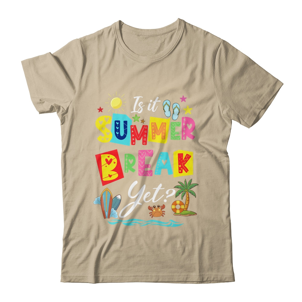 Is It Summer Break Yet Teacher Student Last Day Of School Shirt & Tank Top | siriusteestore