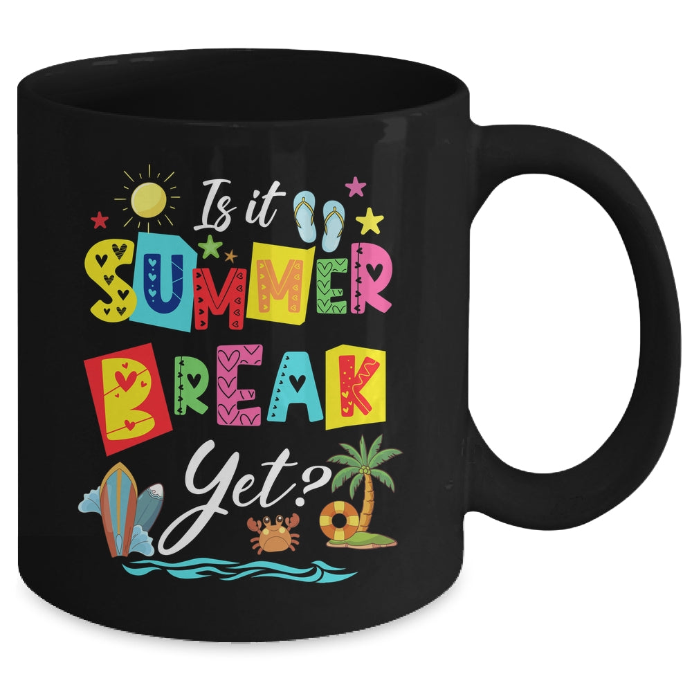Is It Summer Break Yet Teacher Student Last Day Of School Mug | siriusteestore
