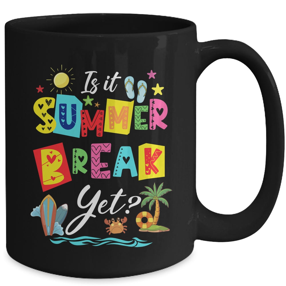 Is It Summer Break Yet Teacher Student Last Day Of School Mug | siriusteestore