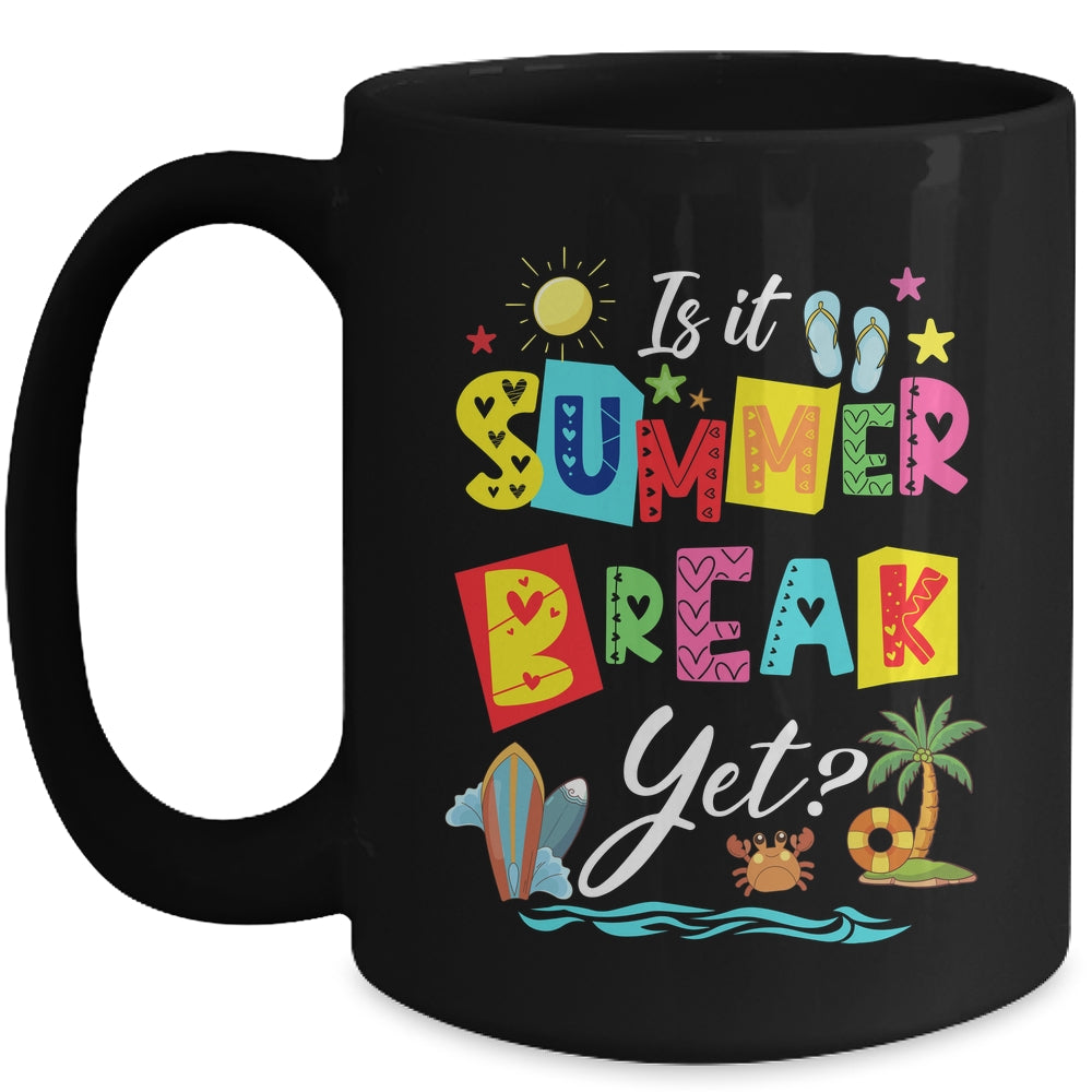 Is It Summer Break Yet Teacher Student Last Day Of School Mug | siriusteestore