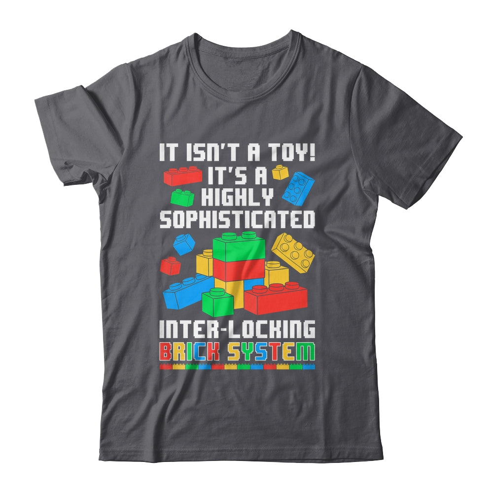 It Isn't A Toy It's Interlocking Brick System Brick Builder Shirt & Hoodie | siriusteestore