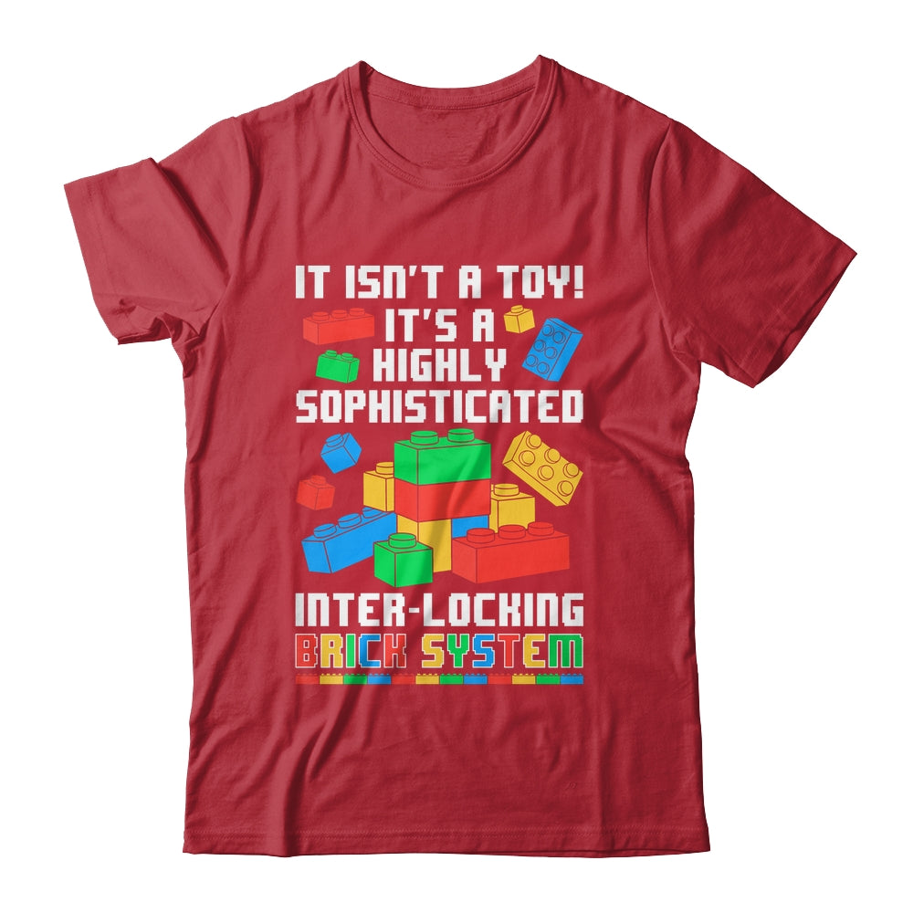 It Isn't A Toy It's Interlocking Brick System Brick Builder Shirt & Hoodie | siriusteestore