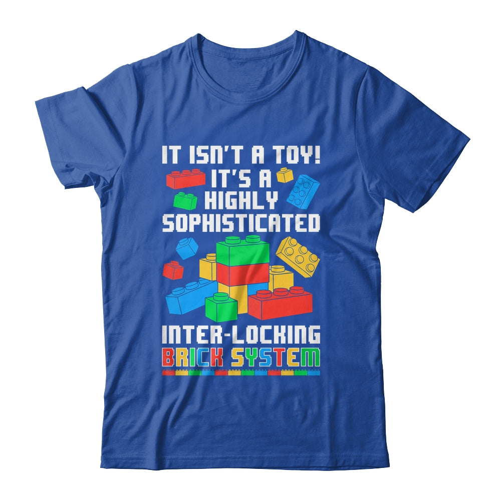 It Isn't A Toy It's Interlocking Brick System Brick Builder Shirt & Hoodie | siriusteestore