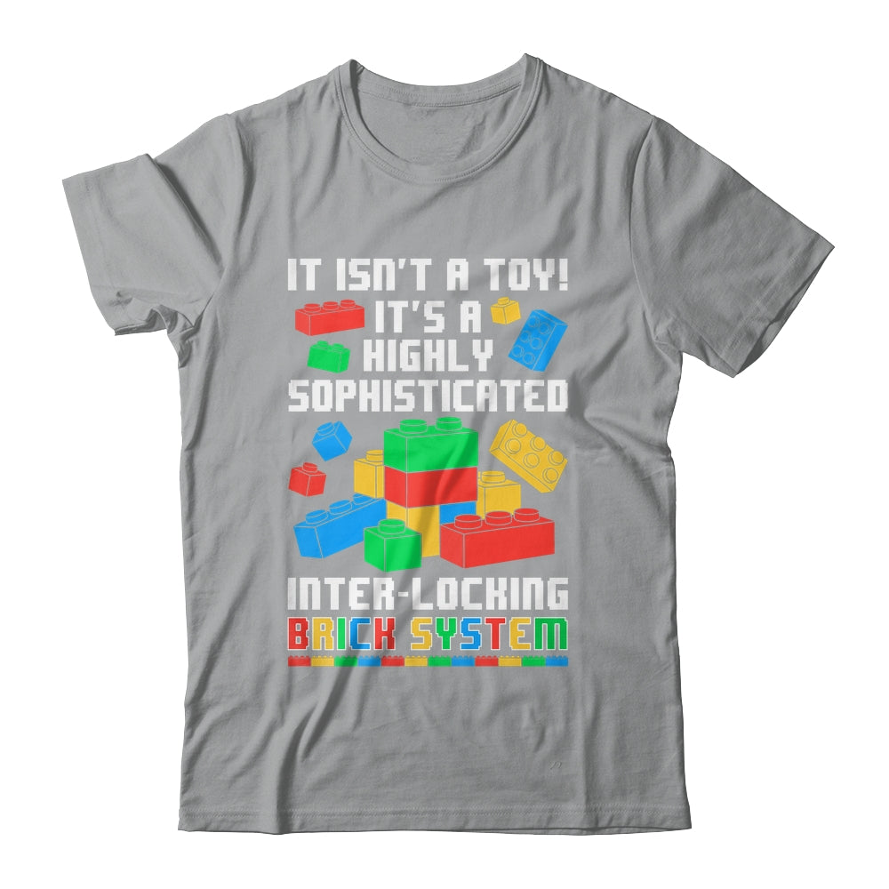 It Isn't A Toy It's Interlocking Brick System Brick Builder Shirt & Hoodie | siriusteestore