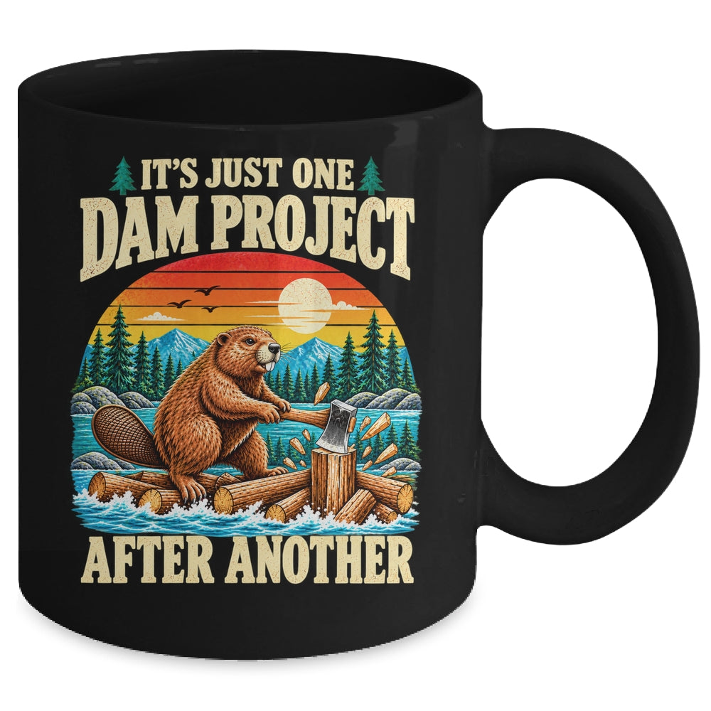 It'S Just One Dam Project After Another Funny Beaver Humor Mug | siriusteestore