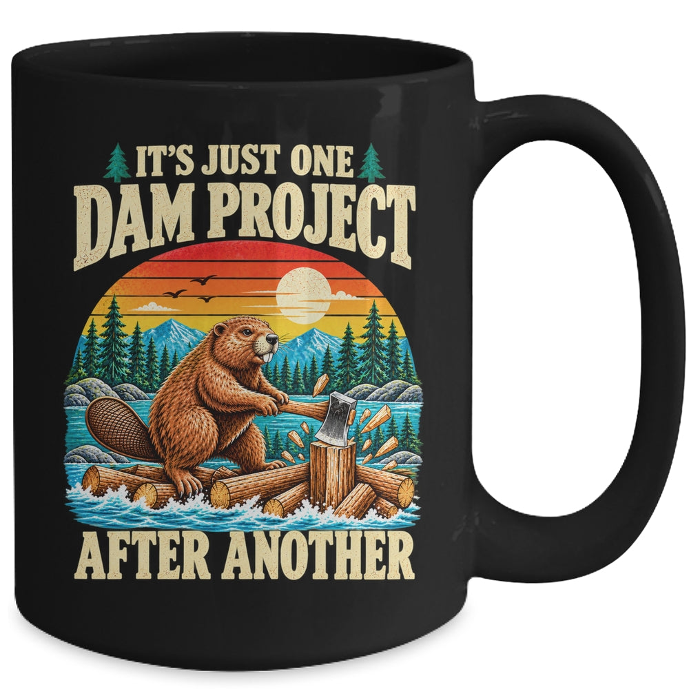 It'S Just One Dam Project After Another Funny Beaver Humor Mug | siriusteestore