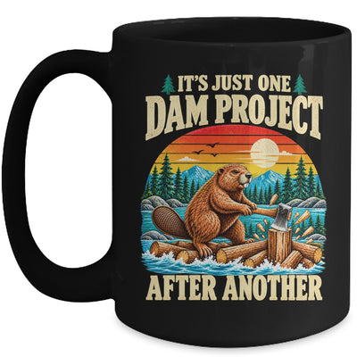 It'S Just One Dam Project After Another Funny Beaver Humor Mug | siriusteestore