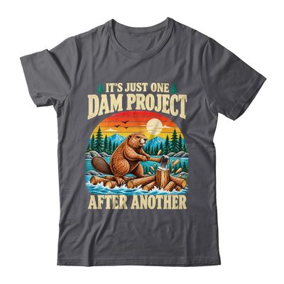 It'S Just One Dam Project After Another Funny Beaver Humor Shirt & Hoodie | siriusteestore