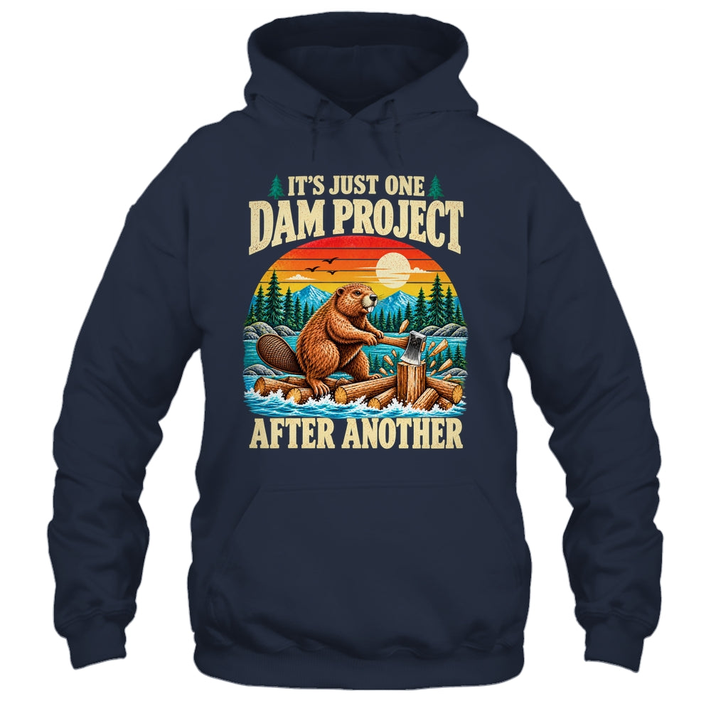 It'S Just One Dam Project After Another Funny Beaver Humor Shirt & Hoodie | siriusteestore