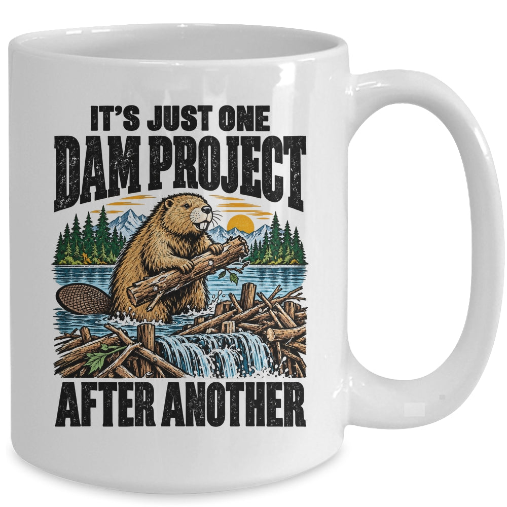 It'S Just One Dam Project After Another Funny Beaver Mug | siriusteestore