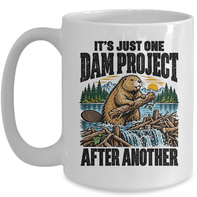 It'S Just One Dam Project After Another Funny Beaver Mug | siriusteestore