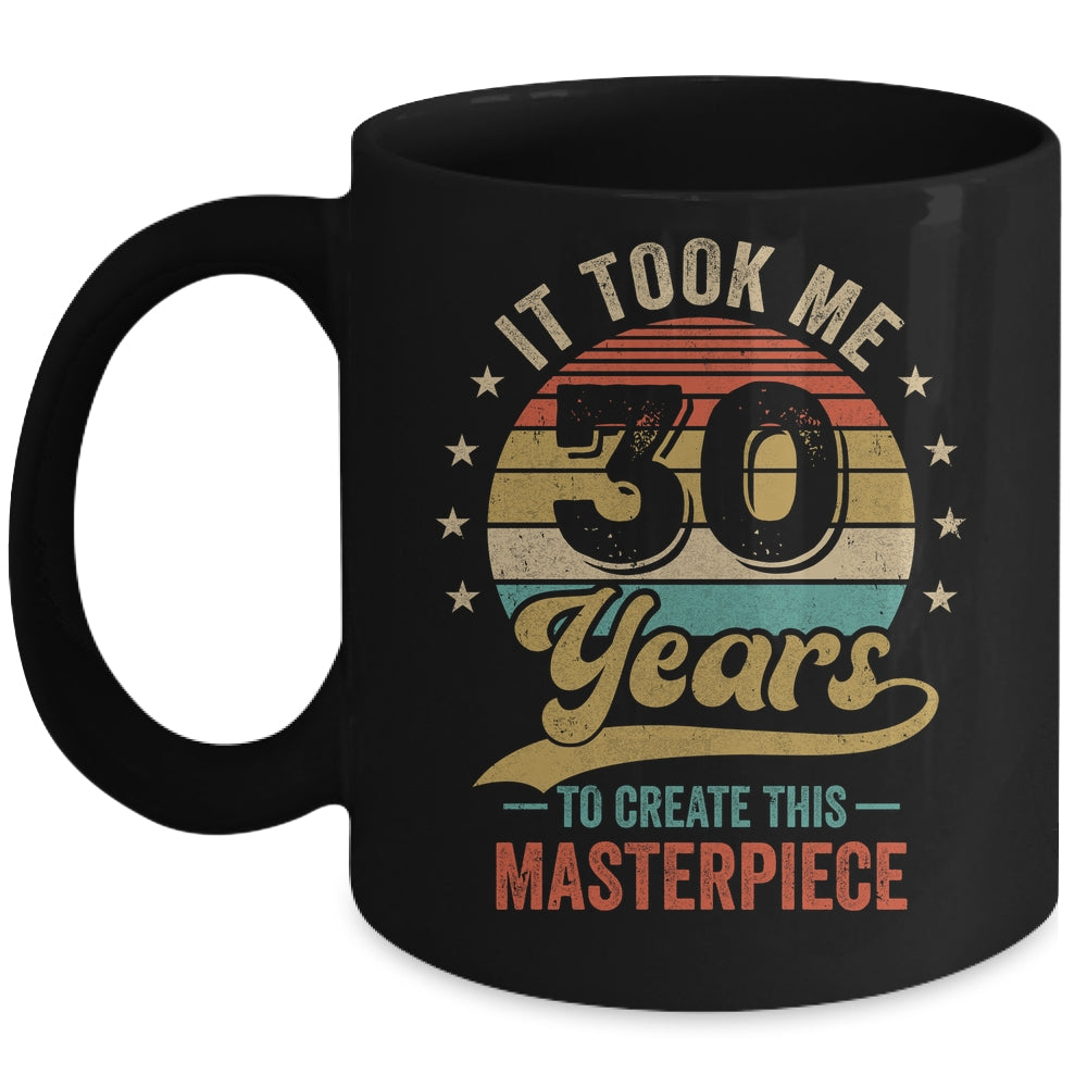 It Took Me 30 Years To Create This Masterpiece 30th Birthday Mug | siriusteestore