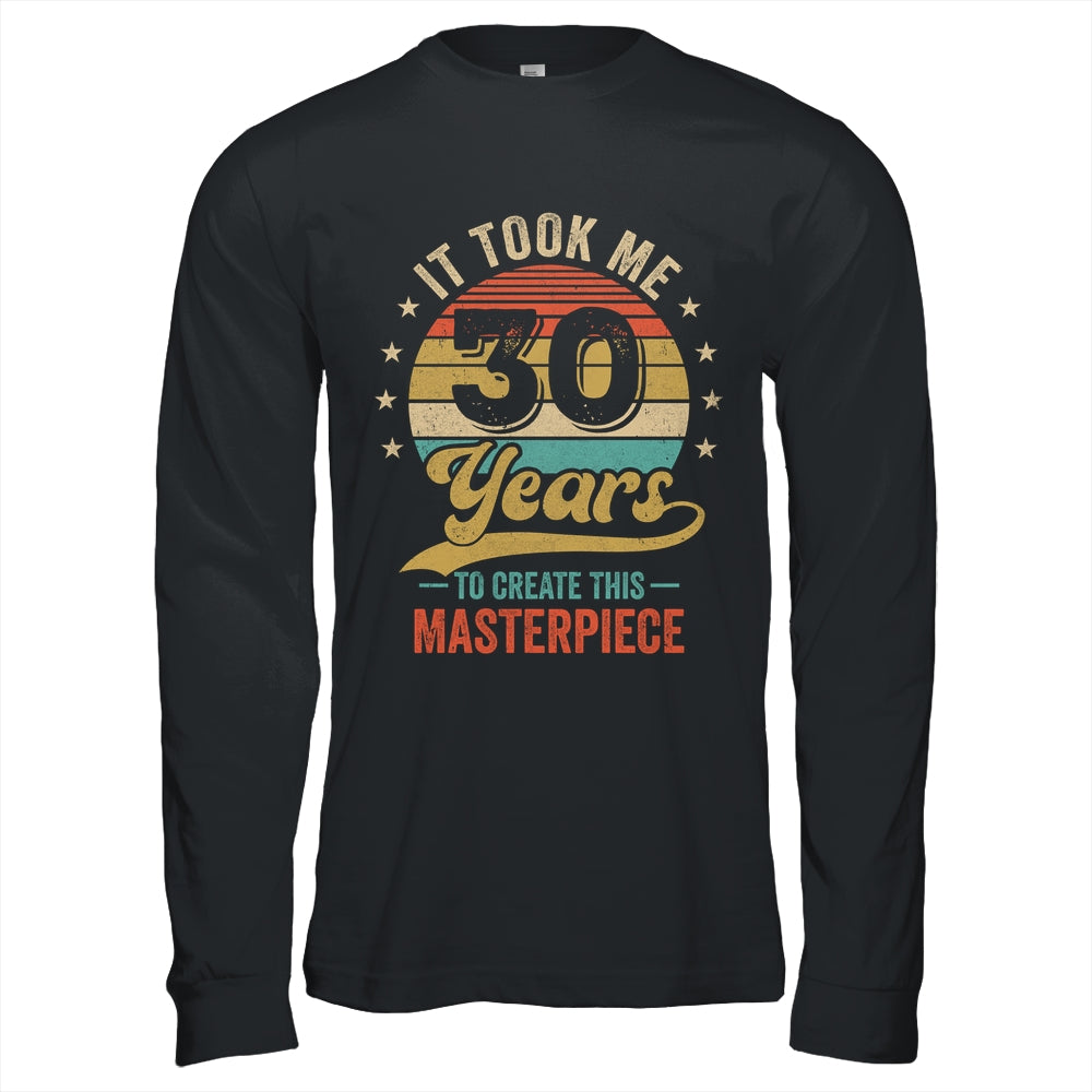 It Took Me 30 Years To Create This Masterpiece 30th Birthday Shirt & Hoodie | siriusteestore