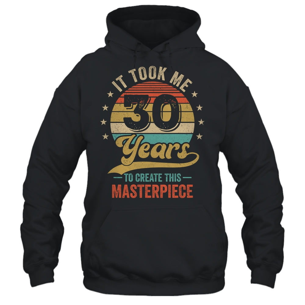 It Took Me 30 Years To Create This Masterpiece 30th Birthday Shirt & Hoodie | siriusteestore