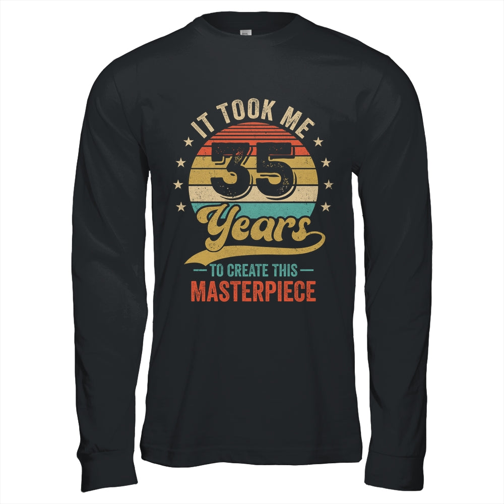 It Took Me 35 Years To Create This Masterpiece 35th Birthday Shirt & Hoodie | siriusteestore