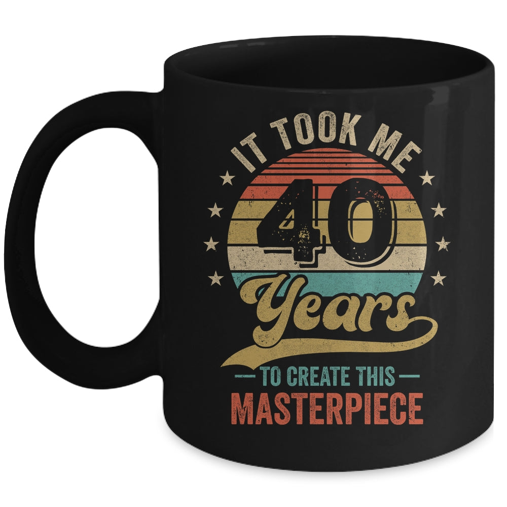 It Took Me 40 Years To Create This Masterpiece 40th Birthday Mug | siriusteestore
