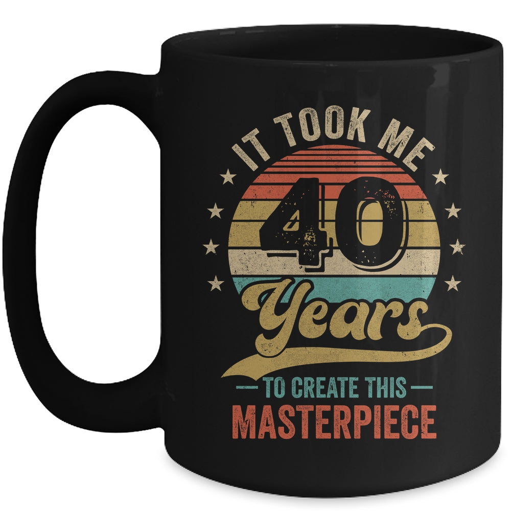 It Took Me 40 Years To Create This Masterpiece 40th Birthday Mug | siriusteestore