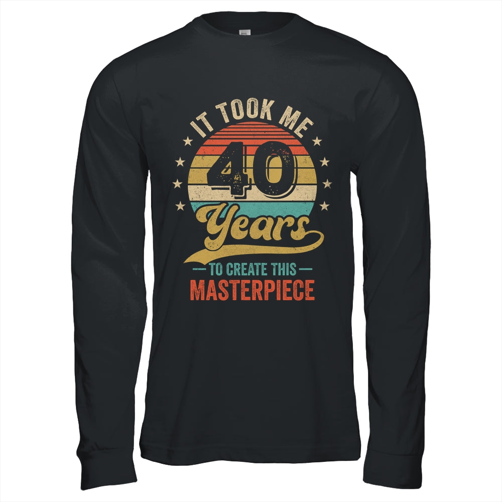 It Took Me 40 Years To Create This Masterpiece 40th Birthday Shirt & Hoodie | siriusteestore