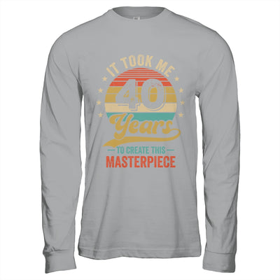 It Took Me 40 Years To Create This Masterpiece 40th Birthday Shirt & Hoodie | siriusteestore