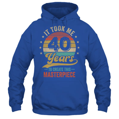 It Took Me 40 Years To Create This Masterpiece 40th Birthday Shirt & Hoodie | siriusteestore